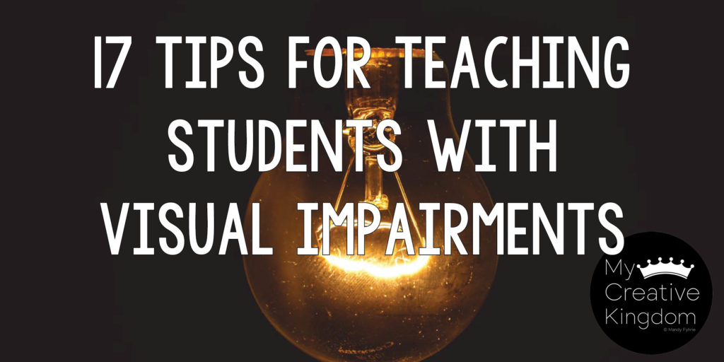 17 Tips for Teaching Students with Visual Impairments My Creative Kingdom
