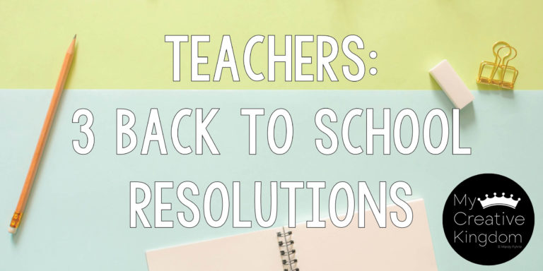 Teachers: 3 Back to School Resolutions