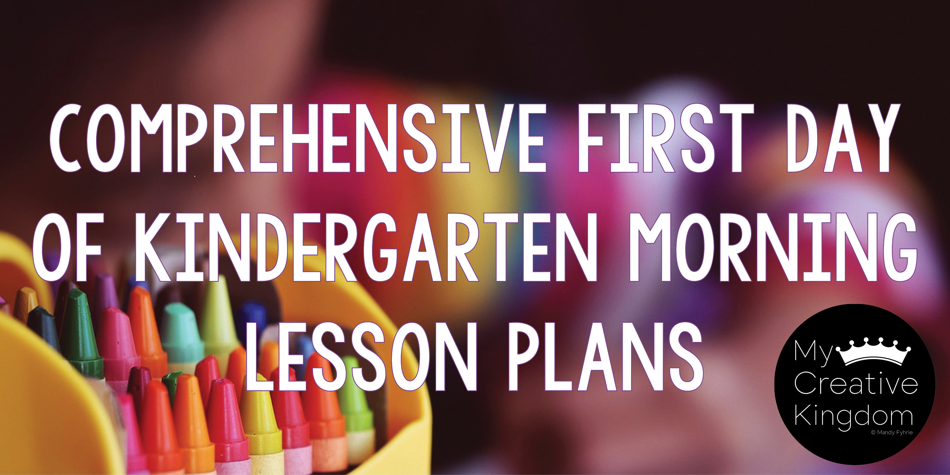 Teachers: Comprehensive First Day of Kindergarten Morning Lesson Plan